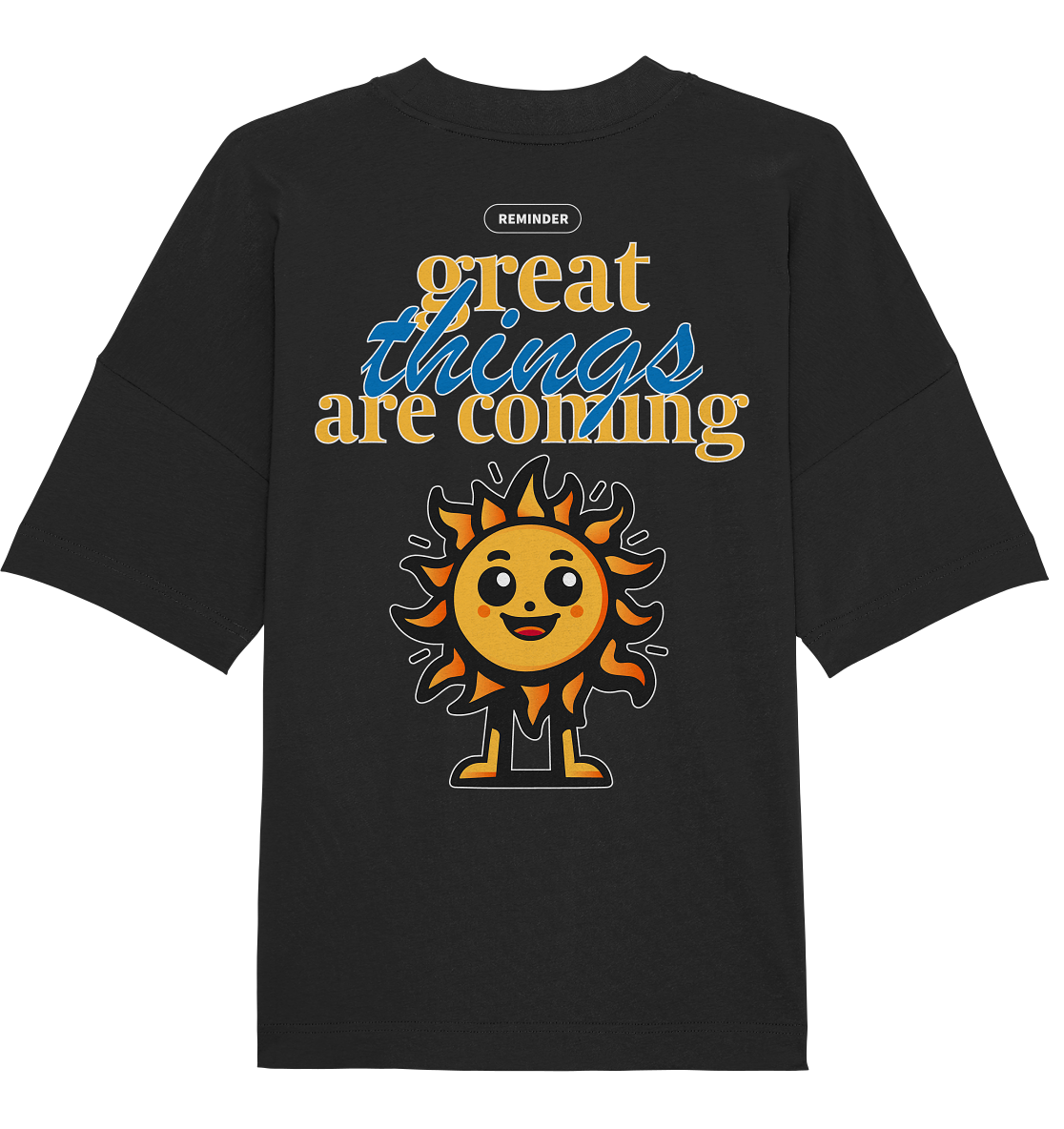 great things are coming, sun - Organic Oversize Shirt