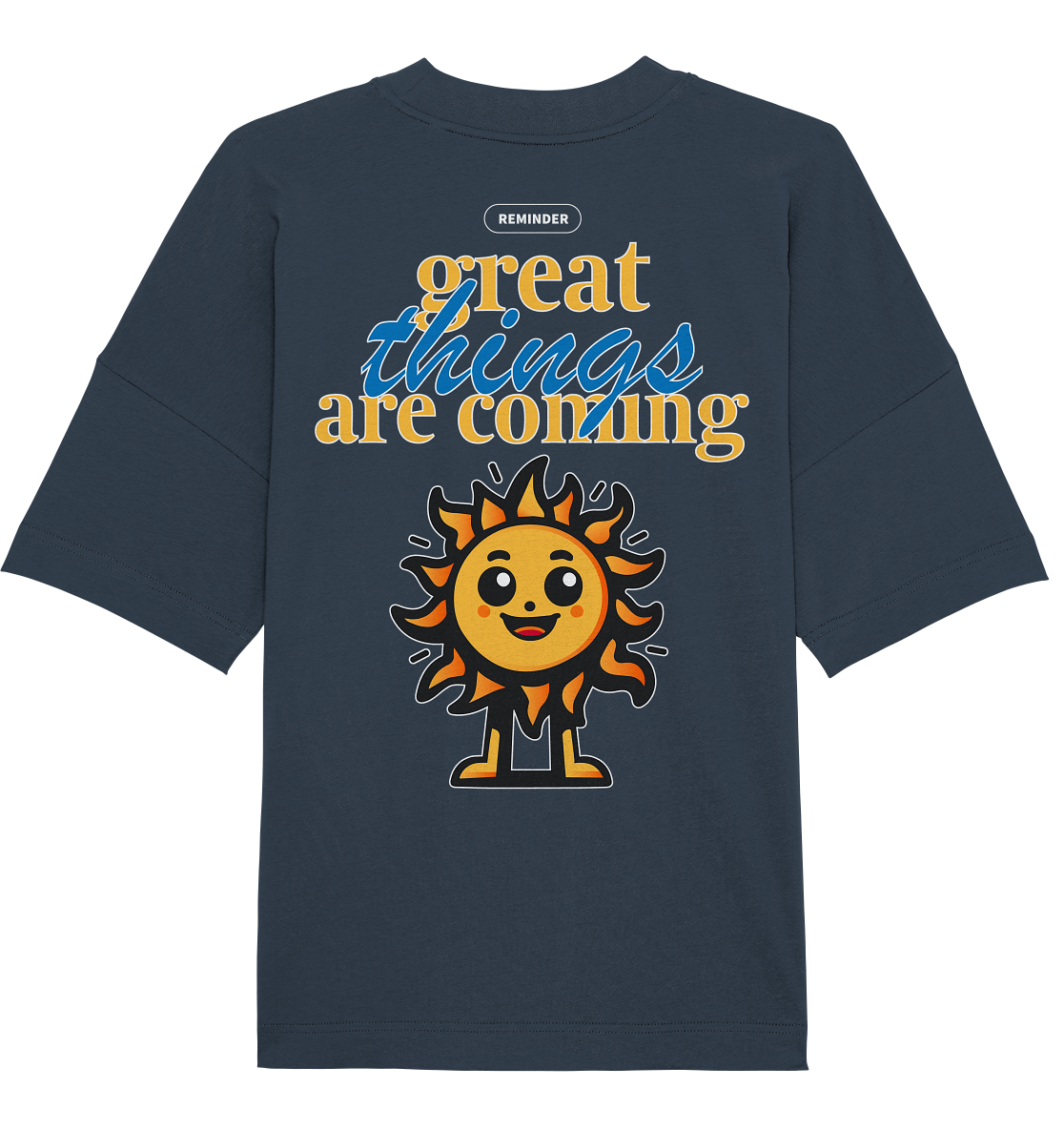 great things are coming, sun - Organic Oversize Shirt