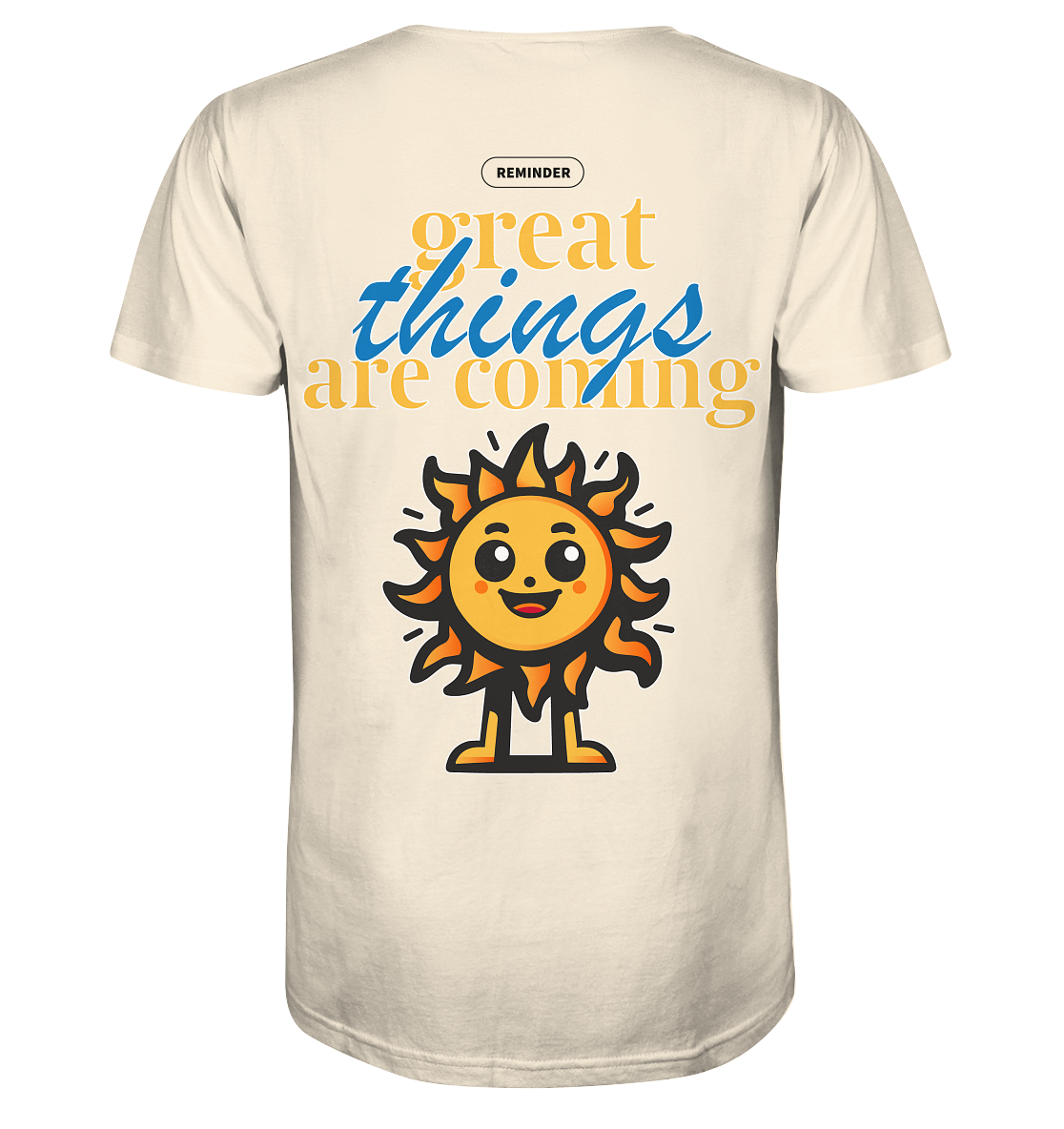 Great things are coming sun - Organic Shirt
