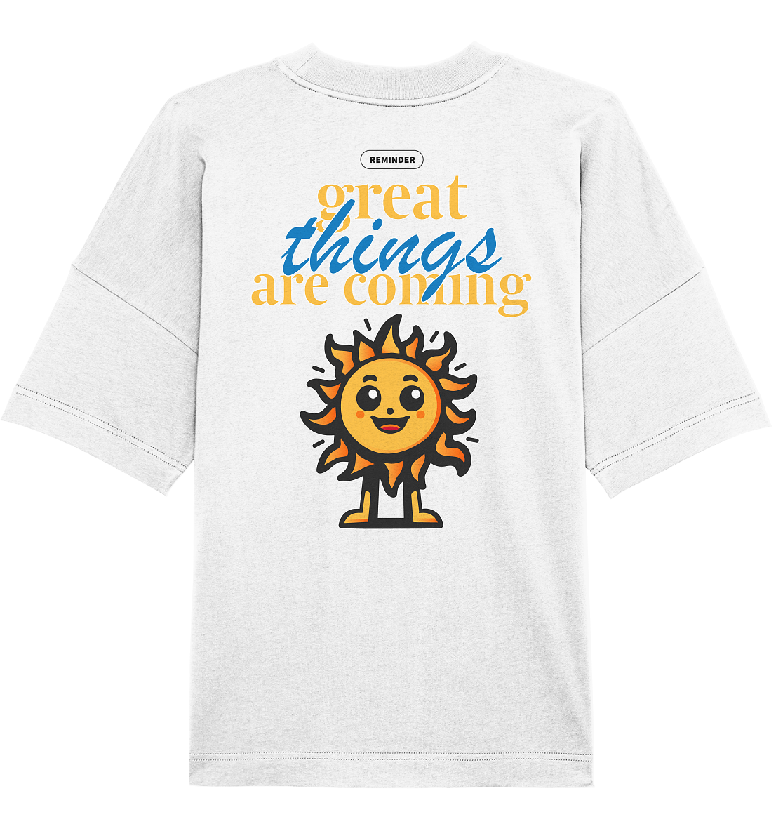 Great things are coming sun - Organic Oversize Shirt