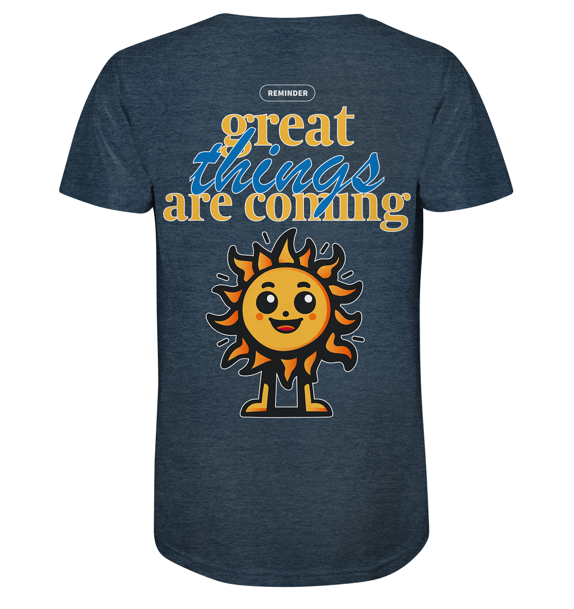 great things are coming, sun - Organic Shirt