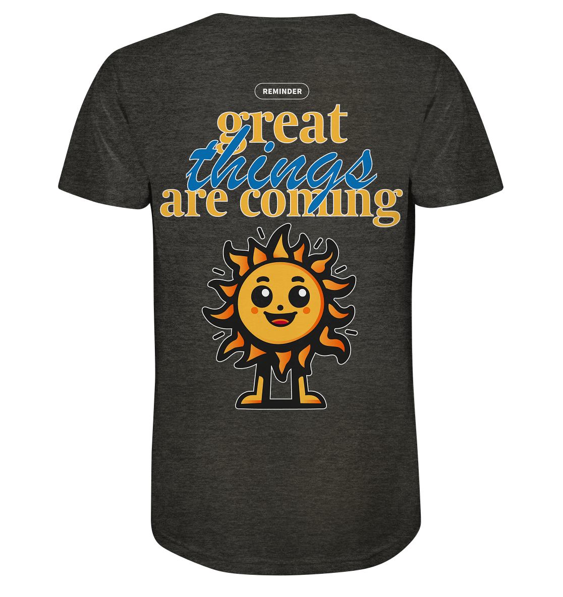 great things are coming, sun - Organic Shirt