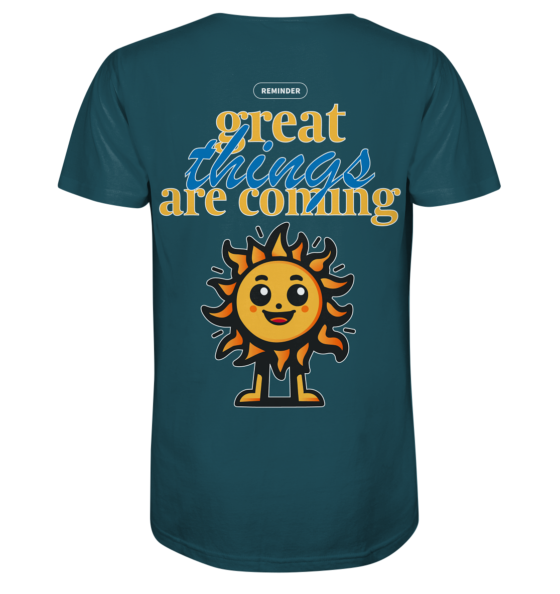 great things are coming, sun - Organic Shirt