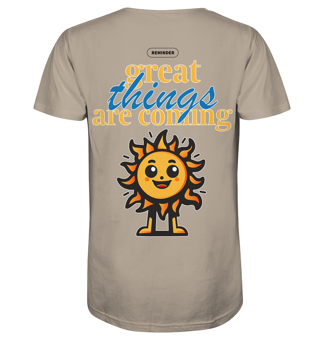 Great things are coming sun - Organic Shirt