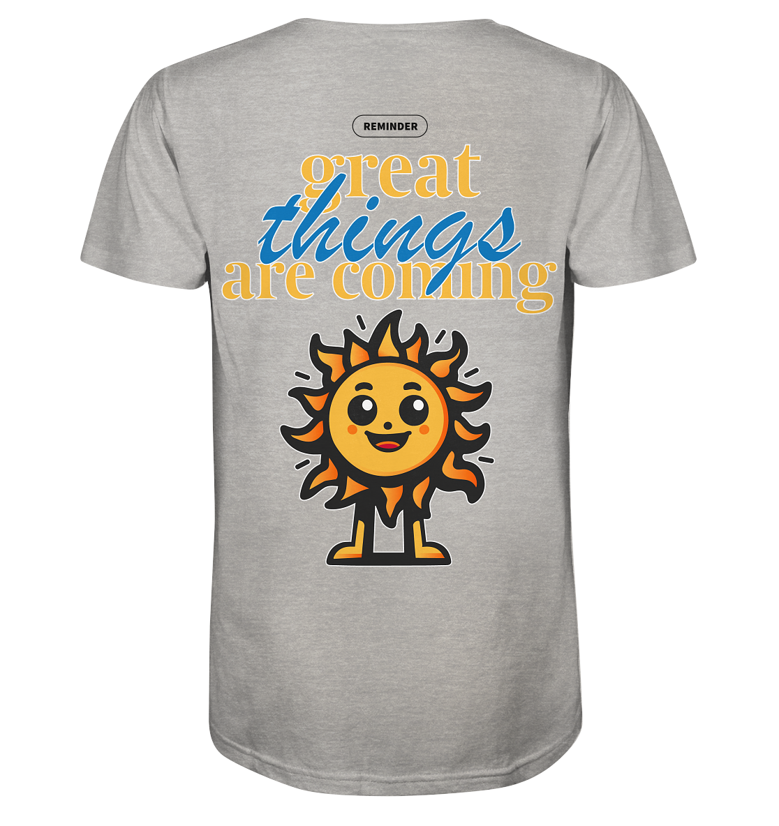 Great things are coming sun - Organic Shirt