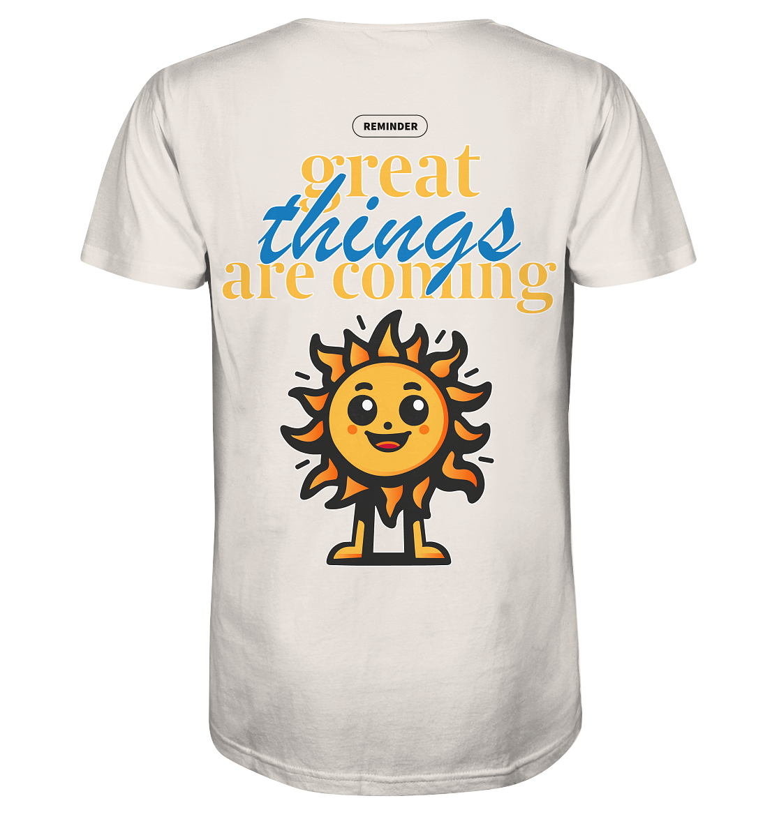 Great things are coming sun - Organic Shirt