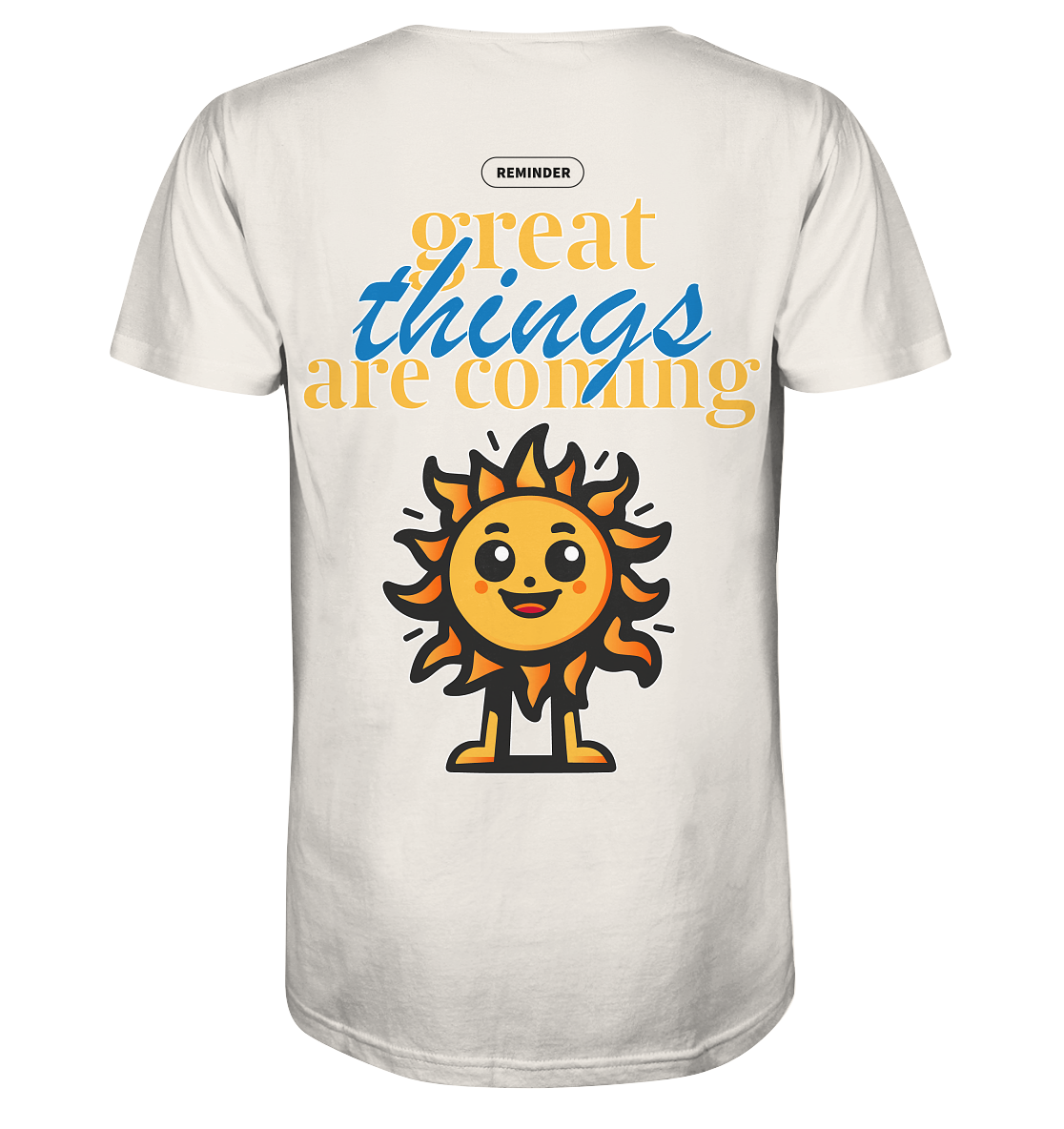 Great things are coming sun - Organic Shirt